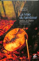 La Voie du tambour - Manuel de voyage chamanique
