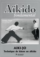 Aïkido fondamental : Aiki-jo technique de bâton en aïkido