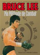 Bruce Lee : Ma méthode de combat