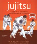 Jujitsu  L'essentiel pour bien commencer sa pratique