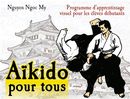 Aïkido pour tous 01 : Programme d'apprentissage visuel pour les élèves débutants N.E.