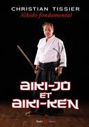 Aïkido fondamental - Aiki-Jo et Aiki-Ken N.E.
