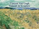 Vincent Van Gogh - L'amour de la nature