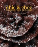 Chic & choc - Les grands noms du chocolat