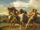 Théodore Géricault - L'éloge de la fougue