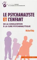 Le psychanalyste et l'enfant - De la consultation à la cure psychanalytique
