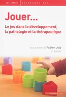 Jouer… Le jeu dans le développement, la pathologie et la thérapeutique 2e éd.
