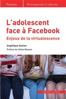 L'adolescent face à Facebook - Enjeux de la virtualescence