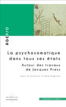 La psychosomatique dans tous ses états : Autour des travaux de Jacques Press