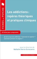 Les addictions : repères théoriques et pratiques cliniques - 10 fiches pour comprendre