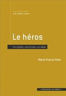 Le héros - Un mythe, une fiction, un idéal