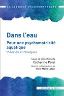 Dans l'eau - Pour une psychomotrocité aquatique : théories et cliniques