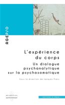 L'expérience du corps : un dialogue psychanalytique sur la psychosomatique