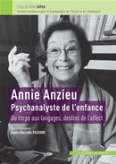 Annie Anzieu - Psychanalyste de l'enfance - Du corps aux langages, destins de l'affect