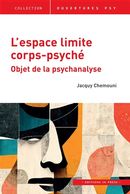 L'espace limite corps-psyché - Objet de la psychanalyse