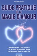 Guide pratique de la magie d'amour N.E.