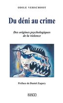 Du déni au crime - Des origines psychologiques de la violence