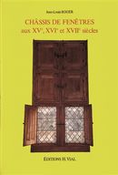 Châssis de fenêtres aux XVe, XVIe et XVIIe siècles
