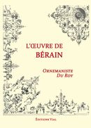 L'oeuvre de Bérain - Ornemaniste du Roy