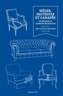 Sièges, fauteuils et canapés - Techniques du tapissier décorateur N.E.