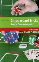 Chip'n Card Tricks : Pour le Poker entre amis