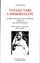 Voyage vers l'immortalité : La quête spirituelle d'une Occidentale auprès de Ma Anandamayi N.E.