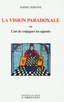 la vision paradoxale ou l'art de conjuguer les opposés
