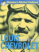 Michel Vaillant Dossiers 11 : Louis Chevrolet never give up