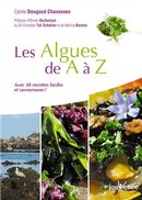 Les algues de A à Z : Avec 50 recettes faciles et savoureuses !