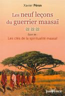 Les neuf leçons du guerrier maasaï - Suivi de : Les clés de la spiritualité maasaï