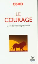Le courage : La joie de vivre dangereusement