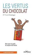Les vertus du chocolat - Bon pour le goût, le corps et le moral