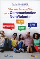 Dénouer les conflits par la Communication NonViolente