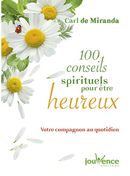 100 conseils spirituels pour être heureux - Votre compagnon au quotidien