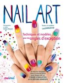 Nail Art Techniques et modèles pour des ongles d'exception