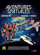 Aventures Spatiales : construis de fantastiques vaisseaux et robots en brique LEGO
