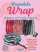 Bracelets Wrap - Techniques et 16 modèles originaux