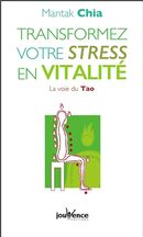 Transformez votre stress en vitalité : La voie du Tao