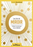 Les lois du miroir : Créez la vie que vous désirez