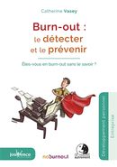 Burn-out : le détecter et le prévenir : Ëtes-vous en burn-out sans le savoir ?