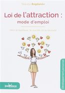 Loi de l'attraction : mode d'emploi - Vers le bonheur, le succès et la réussite - 3e édition