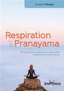 Respiration et Pranayama - 150 exercices pour préserver son capital santé et explorer son monde...