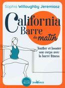 California Barre du matin : Tonifier et booster son corps avec la barre fitness