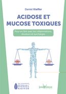 Acidose et mucose toxiques - Pour en finir avec les inflammations, douleurs et surcharges