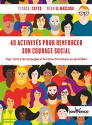 40 activités pour renforcer son courage social : Agir contre les préjugés et les discriminations au…