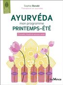 Ayurveda : mon programme printemps-été : conseils, rituels et astuces santé