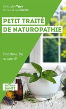 Petit traité de naturopathie - Pour être au top au naturel !