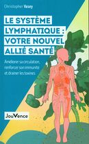 Le système lymphatique : Votre nouvel allié santé