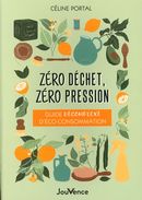 Zéro déchet, zéro pression - Guide décomplexé d'éco-consommation