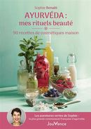 Ayurvéda : mes rituels beauté - 90 recettes de cosmétiques maison